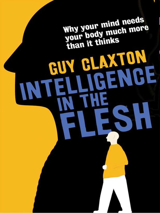 Title details for Intelligence in the Flesh by Guy Claxton - Wait list